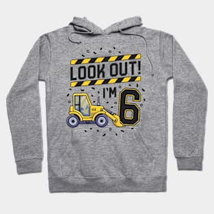 Look Out I'm 6 Bulldozer Construction 6th Birthday Party Hoodie